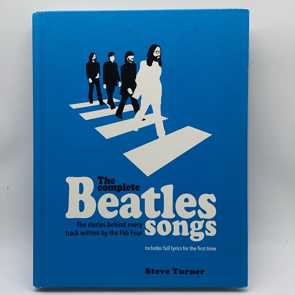 The Complete Beatles Songs Hardcover Book by Steve Turner